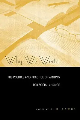Prečo píšeme: Politika a prax písania pre sociálnu zmenu - Why We Write: The Politics and Practice of Writing for Social Change