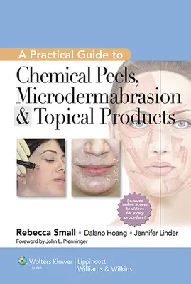 Praktický sprievodca chemickým peelingom, mikrodermabráziou a lokálnymi prípravkami - A Practical Guide to Chemical Peels, Microdermabrasion & Topical Products