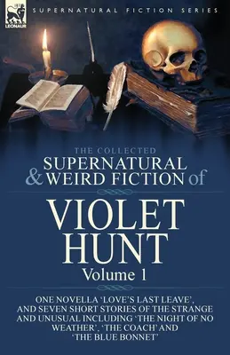 The Collected Supernatural and Weird Fiction of Violet Hunt (Zbierka nadprirodzených a podivných poviedok Violet Huntovej): Zväzok 1: jedna novela 