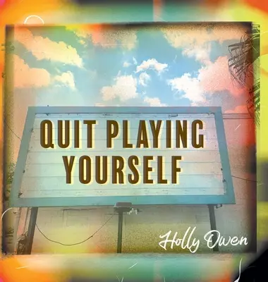 Prestaňte sa hrať na seba - Quit Playing Yourself
