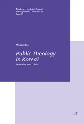 Verejná teológia v Kórei? Znovu čítame Jána Kalvína - Public Theology in Korea?: Rereading John Calvin