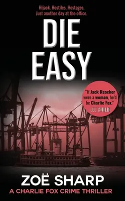 Zomrieť ľahko: #10: Charlie Fox Crime Mystery Thriller Series - Die Easy: #10: Charlie Fox Crime Mystery Thriller Series