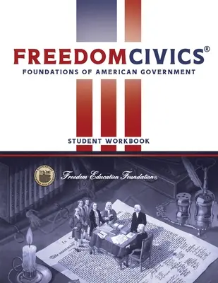 Pracovný zošit pre študentov FreedomCivics: Základy americkej vlády - FreedomCivics Student Workbook: Foundations of American Government