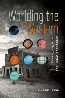 Worlding the Western: Súčasný western a globálne spoločenstvo - Worlding the Western: Contemporary Us Western Fiction and the Global Community