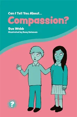 Can I Tell You about Compassion? A Helpful Introduction for Everyone (Užitočný úvod pre každého) - Can I Tell You about Compassion?: A Helpful Introduction for Everyone