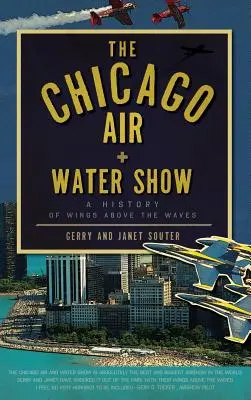 Chicago Air + Water Show: História výstavy Krídla nad vlnami - The Chicago Air + Water Show: A History of Wings Above the Waves