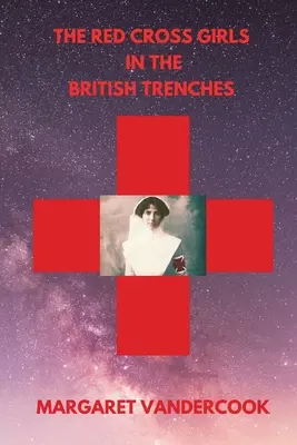 Dievčatá Červeného kríža v britských zákopoch - The Red Cross Girls in the British Trenches