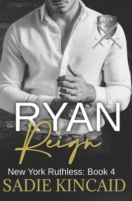 Ryan Reign: A Dark Mafia, Reverse Harem Romance: A Dark Mafia, Reverse Harem Romance: A Dark Mafia, Reverse Harem Romance. Kniha 4 z radu New York Ruthless - Ryan Reign: A Dark Mafia, Reverse Harem Romance. Book 4 of New York Ruthless