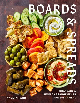 Tabuľky a nátierky: Vychytávky: Jednoduché aranžmány na každé jedlo, ktoré sa dajú zdieľať - Boards and Spreads: Shareable, Simple Arrangements for Every Meal