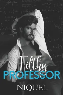 Špinavý profesor: Študentský učiteľský román - Filthy Professor: A Student Teacher Romance