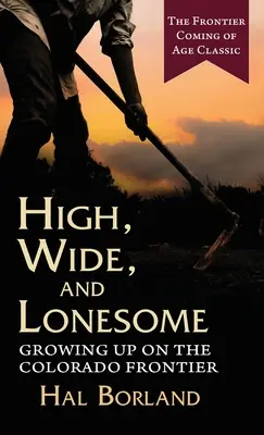 Vysoký, široký a osamelý: Vyrastanie na coloradskej hranici - High, Wide and Lonesome: Growing Up on the Colorado Frontier