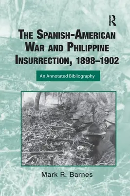 Španielsko-americká vojna a filipínske povstanie, 1898-1902: Anotovaná bibliografia - The Spanish-American War and Philippine Insurrection, 1898-1902: An Annotated Bibliography