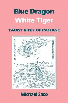 Modrý drak Biely tiger: Taoistické obrady prechodu - Blue Dragon White Tiger: Taoist Rites of Passage