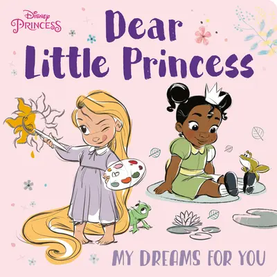 Drahá malá princezná (Dear Little Princess): Moje sny pre teba (Disney Princess) - Dear Little Princess: My Dreams for You (Disney Princess)