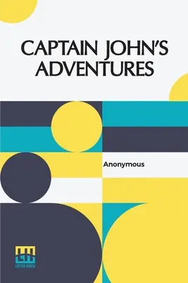 Dobrodružstvá kapitána Johna: Príbeh chlapca bez otca - Captain John's Adventures: Or The Story Of A Fatherless Boy