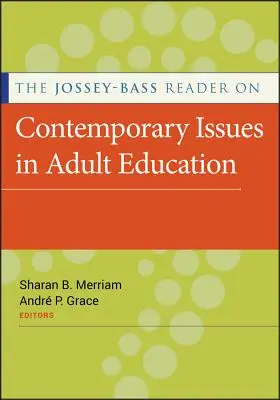 The Jossey-Bass Reader on Contemporary Issues in Adult Education (Čítanka Jossey-Bass o súčasných otázkach vo vzdelávaní dospelých) - The Jossey-Bass Reader on Contemporary Issues in Adult Education