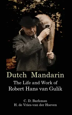 Holandská mandarínčina: Život a dielo Roberta Hansa van Gulika (prvý anglický preklad) - Dutch Mandarin: The Life and Work of Robert Hans van Gulik (First English)