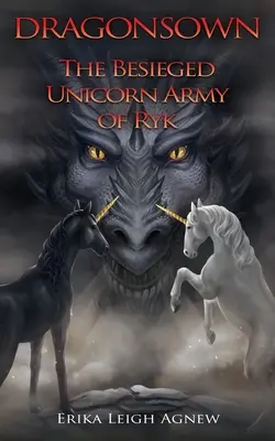 Obliehaná jednorožčia armáda Ryk: Prequel k Dragonsown - The Besieged Unicorn Army of Ryk: Prequel to Dragonsown