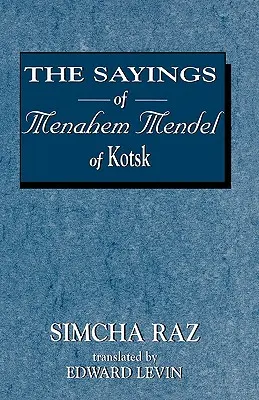 Výroky Menahema Mendela z Kocku - The Sayings of Menahem Mendel of Kotzk