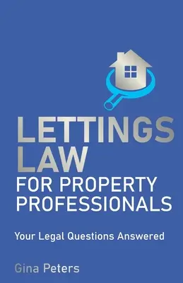 Nájomné právo pre profesionálov v oblasti nehnuteľností: Odpovede na vaše právne otázky - Lettings Law for Property Professionals: Your Legal Questions Answered