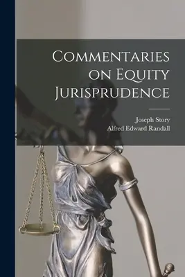 Komentáre k súdnej praxi v oblasti spravodlivosti - Commentaries on Equity Jurisprudence