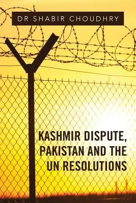 Spor o Kašmír, Pakistan a rezolúcie OSN - Kashmir Dispute, Pakistan and the UN Resolutions