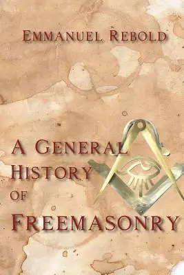 Všeobecné dejiny slobodomurárstva - A General History of Freemasonry