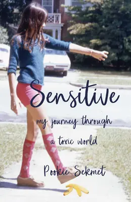 Vnímavé: Moja cesta toxickým svetom - Sensitive: My Journey Through a Toxic World
