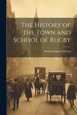 História mesta a školy v Rugby - The History of the Town and School of Rugby