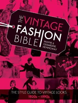 Biblia vintage módy: Štýlová príručka vintage vzhľadu 20. - 90. rokov 20. storočia - The Vintage Fashion Bible: The Style Guide to Vintage Looks 1920s -1990s