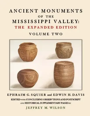 Staroveké pamiatky údolia Mississippi - rozšírené vydanie, druhý zväzok - Ancient Monuments of the Mississippi Valley - The Expanded Edition Volume Two