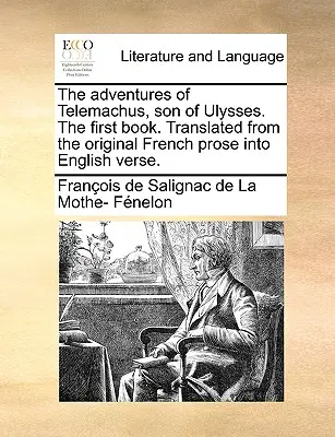 Dobrodružstvá Telemacha, syna Odysseovho. prvá kniha. Preložené z pôvodnej francúzskej prózy do anglických veršov. - The Adventures of Telemachus, Son of Ulysses. the First Book. Translated from the Original French Prose Into English Verse.