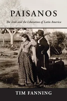 Paisanos: Írsko a oslobodenie Latinskej Ameriky - Paisanos: The Irish and the Liberation of Latin America