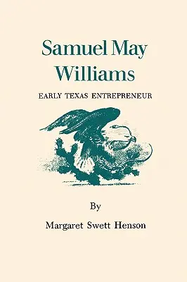 Samuel May Williams: skorý texaský podnikateľ - Samuel May Williams: Early Texas Entrepreneur