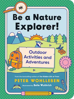 Buď objaviteľom prírody! Aktivity a dobrodružstvá v prírode - Be a Nature Explorer!: Outdoor Activities and Adventures
