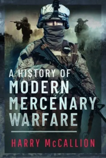 Dejiny modernej žoldnierskej vojny - A History of Modern Mercenary Warfare
