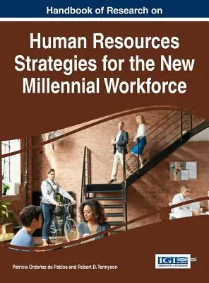 Príručka o výskume stratégií v oblasti ľudských zdrojov pre novú pracovnú silu milénia - Handbook of Research on Human Resources Strategies for the New Millennial Workforce