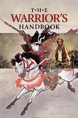 Príručka bojovníka: Svazek obsahujúci - Odhalené srdce bojovníka, Umenie vojny, Výroky Wutzu, Tao Te Ťing, Kniha piatich R - The Warrior's Handbook: A Volume Containing - Warrior's Heart Revealed, The Art of War, The Sayings of Wutzu, Tao Te Ching, The Book of Five R