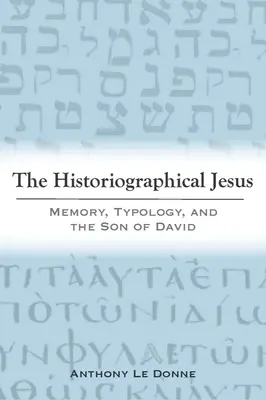 Historiografický Ježiš: Pamäť, typológia a Dávidov syn - The Historiographical Jesus: Memory, Typology, and the Son of David