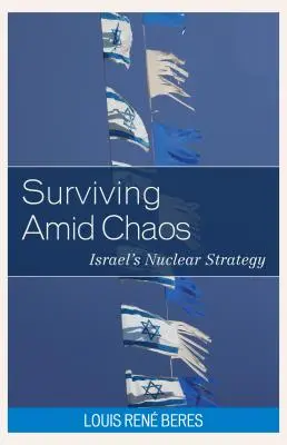 Prežiť uprostred chaosu: Izraelská jadrová stratégia - Surviving Amid Chaos: Israel's Nuclear Strategy