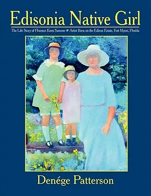 Rodáčka z Edisonie, životný príbeh umelkyne Florence Keen Sansomovej Narodila sa na panstve Edisonovcov vo Fort Myers na Floride - Edisonia Native Girl, the Life Story of Florence Keen Sansom Artist Born on the Edison Estate, Fort Myers, Florida