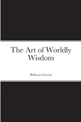 Umenie svetskej múdrosti - The Art of Worldly Wisdom