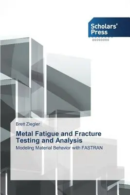 Testovanie a analýza únavy a lomov kovov - Metal Fatigue and Fracture Testing and Analysis