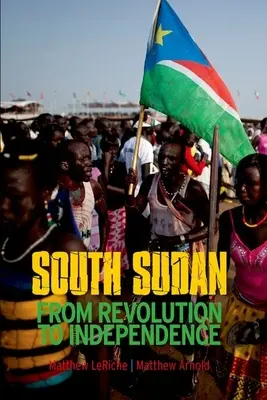 Južný Sudán: Od revolúcie k nezávislosti - South Sudan: From Revolution to Independence