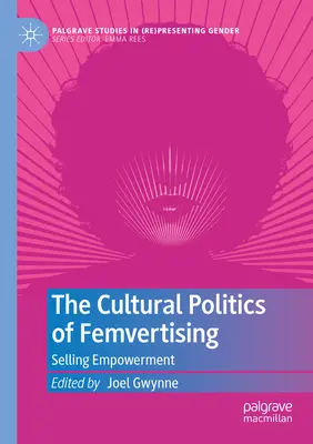 Kultúrna politika femvertisingu: Selling Empowerment - The Cultural Politics of Femvertising: Selling Empowerment