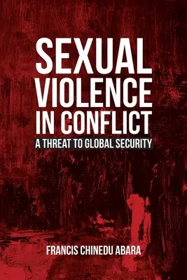 Sexuálne násilie v konflikte: Hrozba pre globálnu bezpečnosť - Sexual Violence in Conflict: A Threat to Global Security