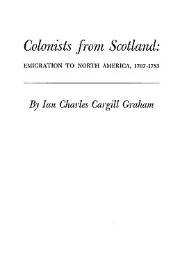 Kolonisti zo Škótska: Emigrácia do Severnej Ameriky, 1707-1783 - Colonists from Scotland: Emigration to North America, 1707-1783