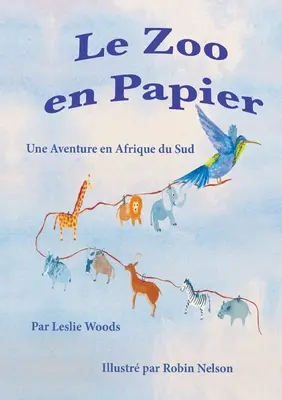 Zoo v papieri (Le Zoo en Papier): Une Aventure en Afrique du Sud: Francúzska verzia pre školskú triedu - Le Zoo en Papier: Une Aventure en Afrique du Sud: French classroom version