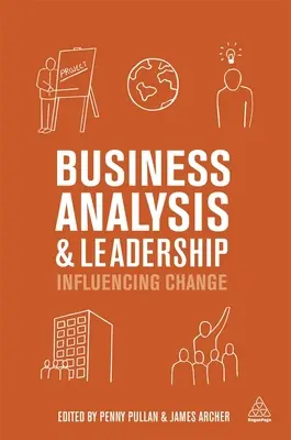 Business Analysis and Leadership: Ovplyvňovanie zmien - Business Analysis and Leadership: Influencing Change
