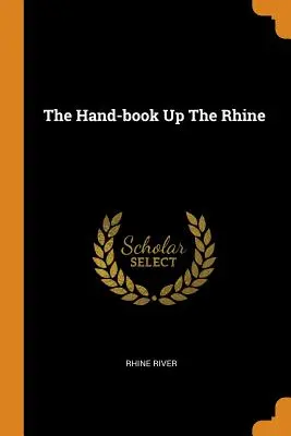 Príručná kniha po Rýne - The Hand-Book Up the Rhine